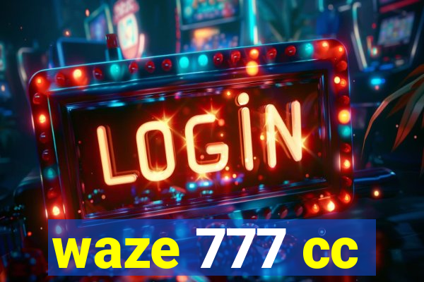 waze 777 cc
